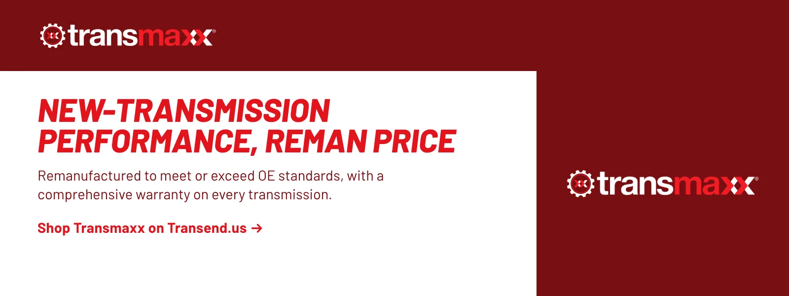 Transmaxx remanufactured transmissions meet or exceed OE standards and come with a comprehensive warranty. Shop on Transend.